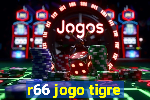 r66 jogo tigre